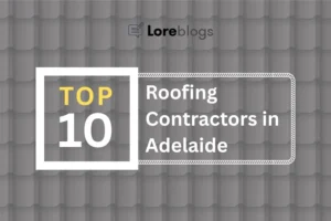 Top 10 Roofing Contractors in Adelaide