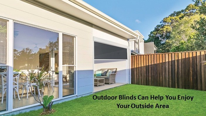 Outdoor Blinds Can Help You Enjoy Your Outside Area
