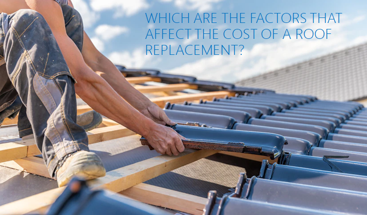 Which are the Factors that Affect the Cost of a Roof Replacement?