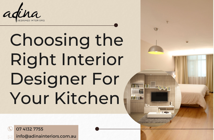 Choosing the Right Interior Designer For Your Kitchen