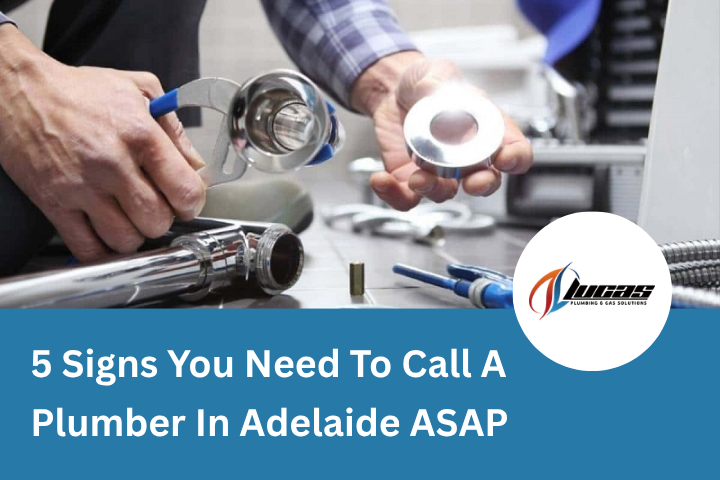 5 Signs You Need To Call A Plumber In Adelaide ASAP