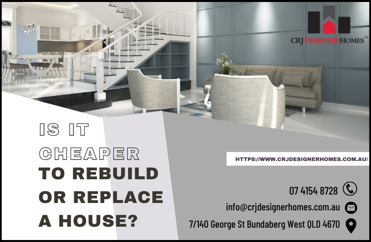 Is it cheaper to rebuild or replace a house?