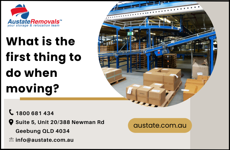 What is the first thing to do when moving?
