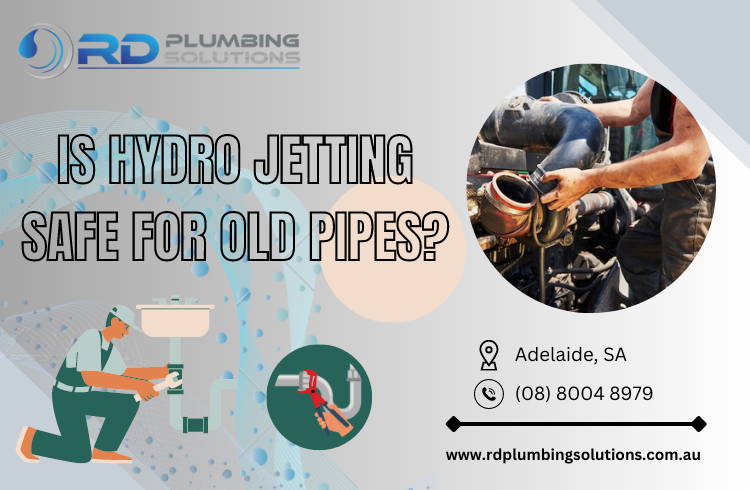 Is hydro jetting safe for old pipes