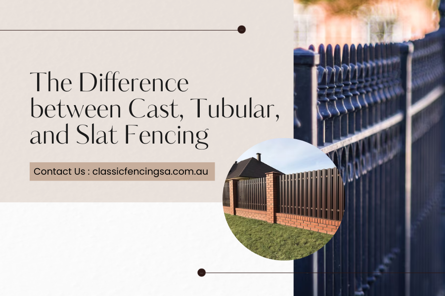 The Difference between Cast, Tubular, and Slat Fencing