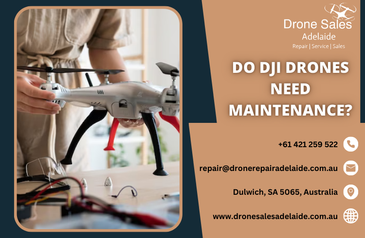 Do DJI drones need maintenance?