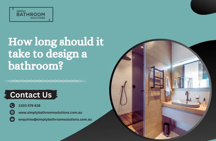 How long should it take to design a bathroom
