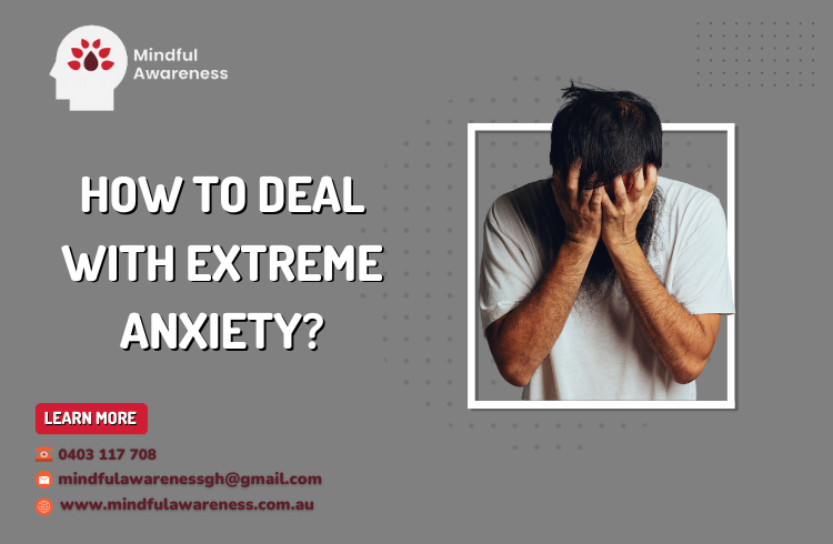 How to deal with extreme anxiety?