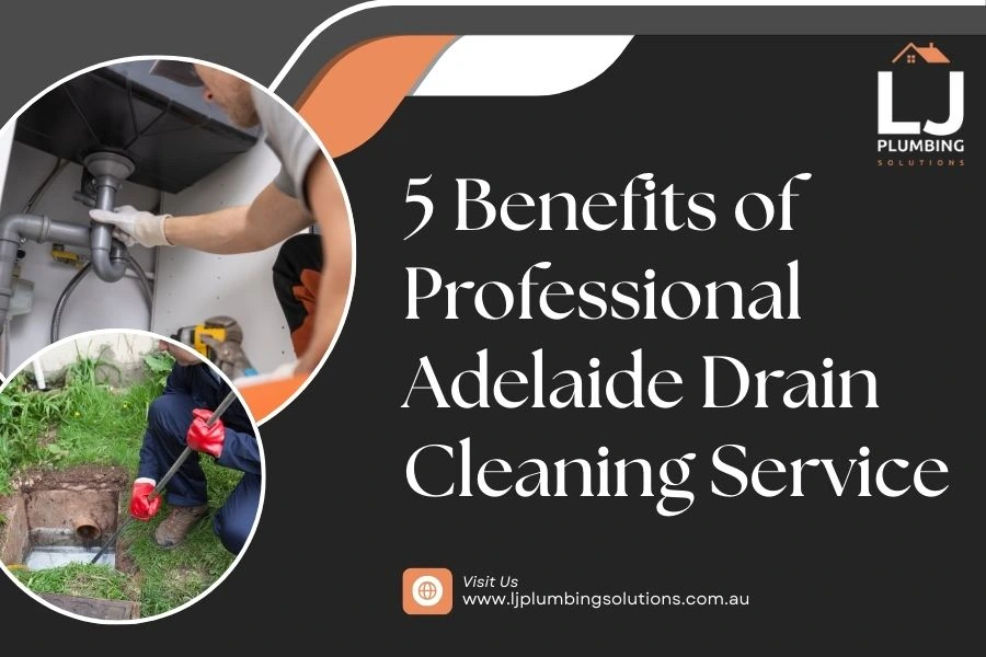 5 Benefits of Professional Adelaide Drain Cleaning Service