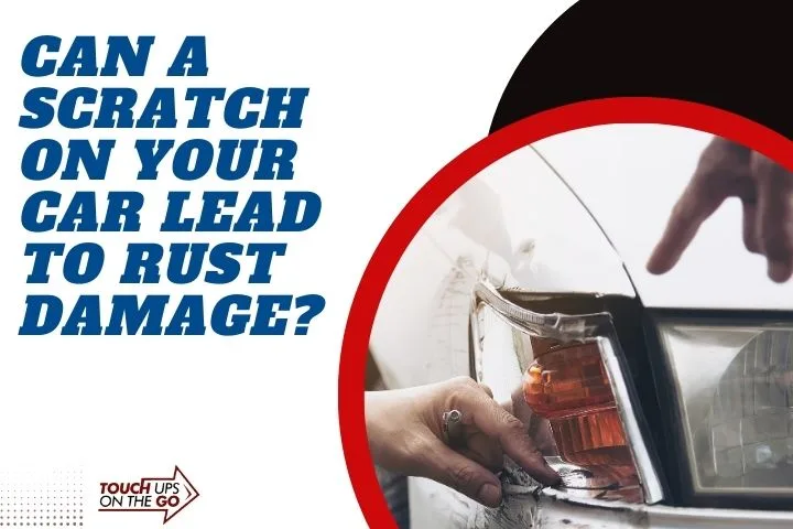 Can a Scratch on Your Car Lead to Rust Damage?