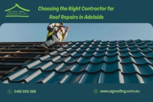 Right Contractor for Roof Repairs Adelaide