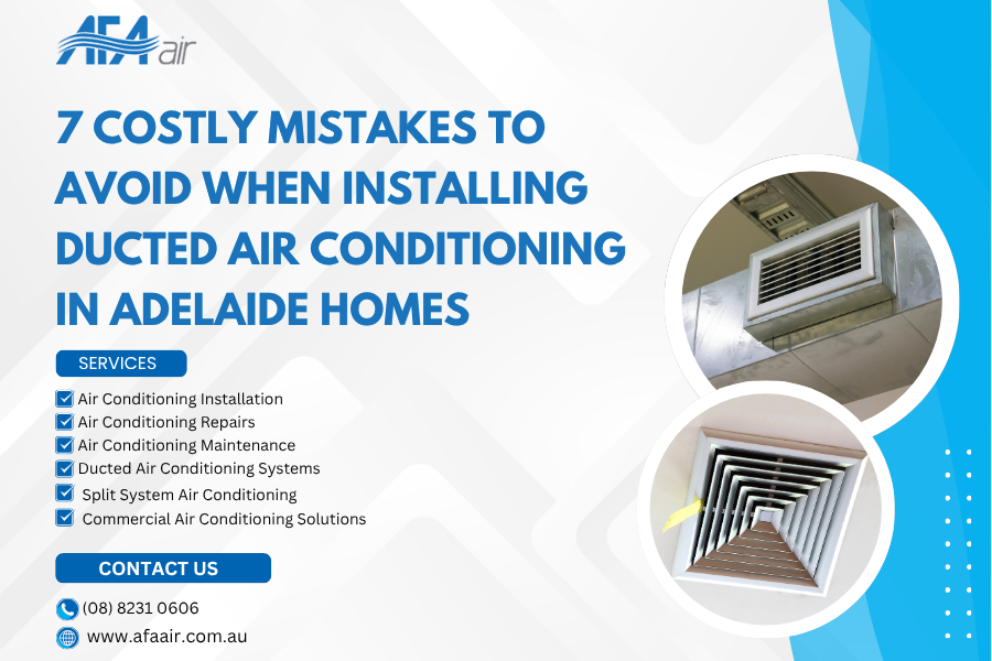 7 Costly Mistakes to Avoid When Installing Ducted Air Conditioning in Adelaide Homes