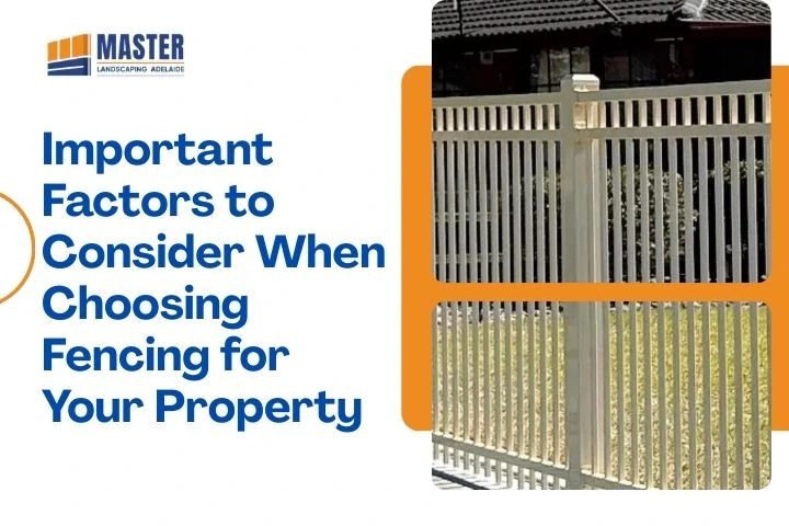 Important Factors to Consider When Choosing Fencing for Your Property