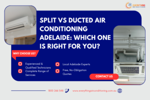 Split vs Ducted Air Conditioning Adelaide: Which One Is Right for You?