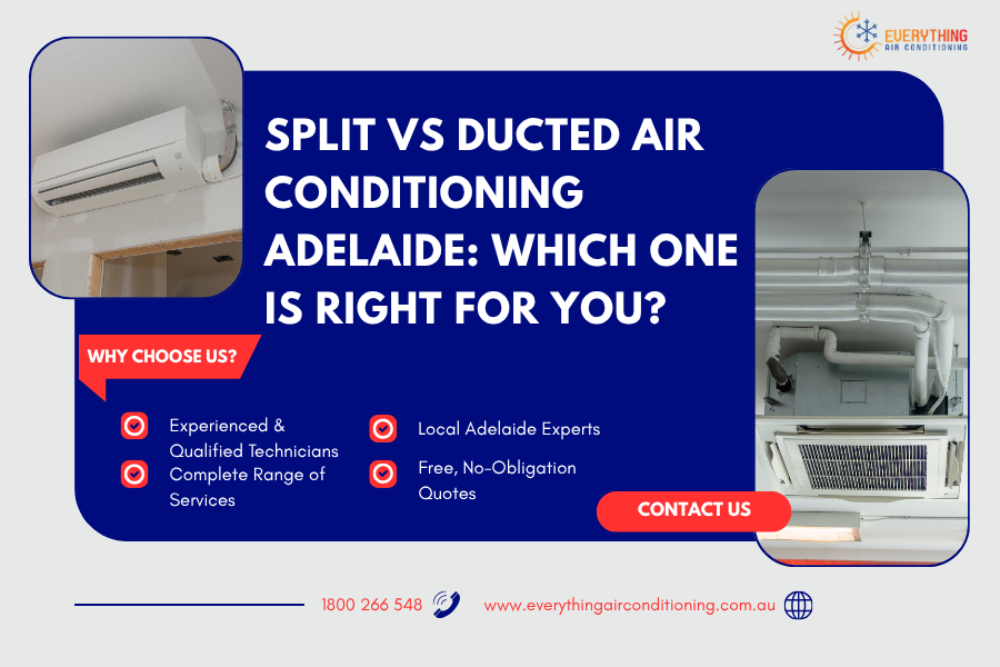 Split vs Ducted Air Conditioning Adelaide: Which One Is Right for You?