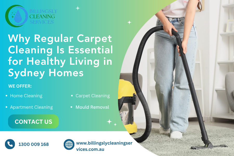 Why Regular Carpet Cleaning Is Essential for Healthy Living in Sydney Homes