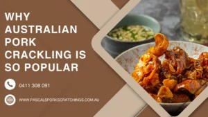 Why Australian Pork Crackling Is So Popular